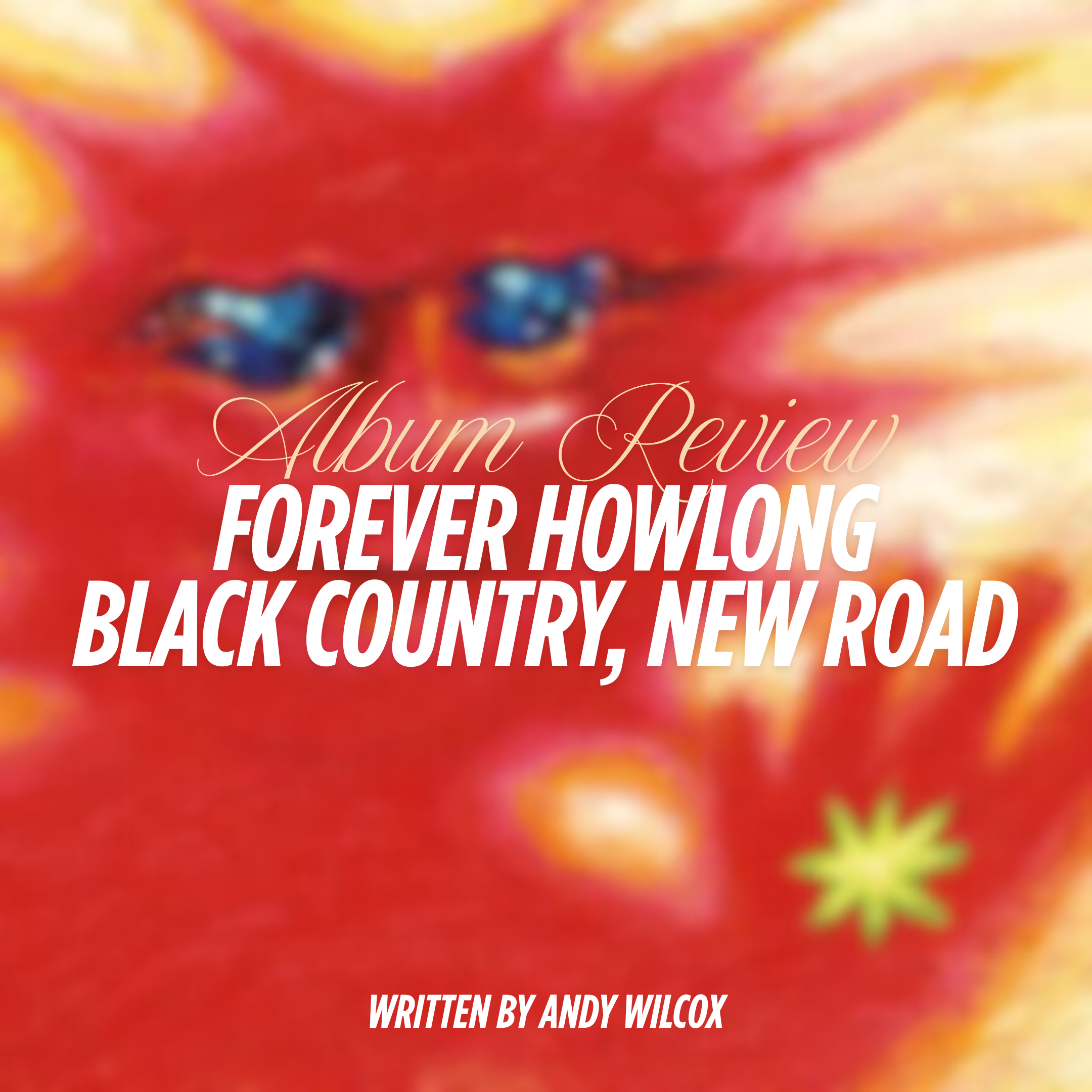 洋楽 BLACK COUNTRY, NEW ROAD - FORVER HOWLONG Album Review: Forever Howlong - Black Country, New Road — Datzcoo